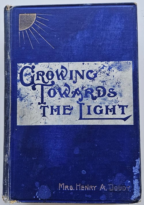Front Cover Growing Towards the Light By Mrs. H. Doudy