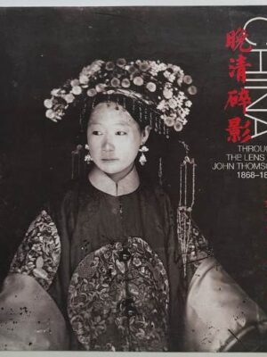 China Through the Lens of John Thomson 1868 - 1872