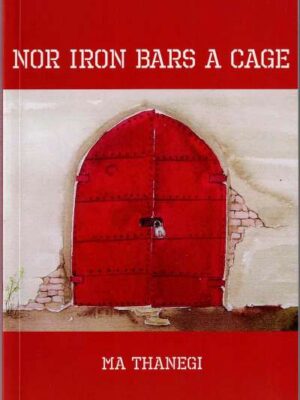 No Iron Bars A Cage - by Ma Thanegi