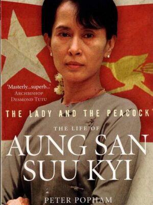 The Life of Aung San Suu Kyi by Peter Popham